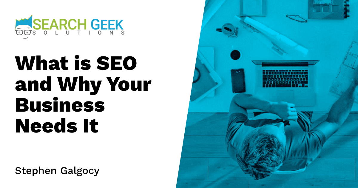What is SEO and Why Your Business Needs It
