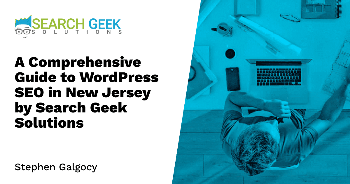A Comprehensive Guide to WordPress SEO in New Jersey by Search Geek Solutions