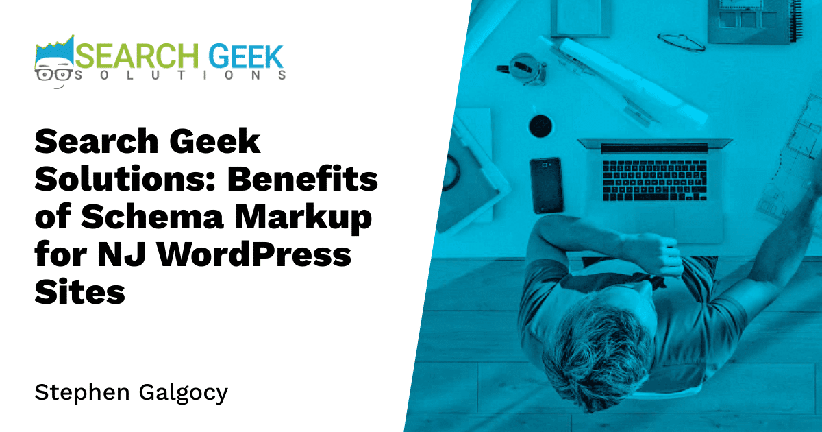 Search Geek Solutions: Benefits of Schema Markup for NJ WordPress Sites