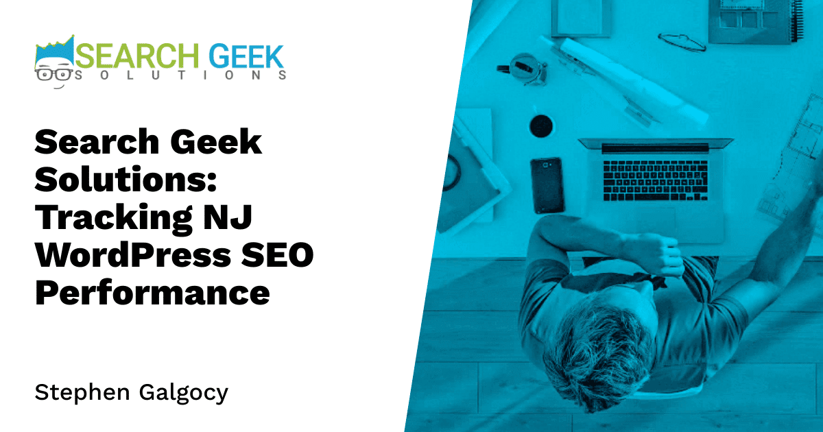 Search Geek Solutions: Tracking NJ WordPress SEO Performance