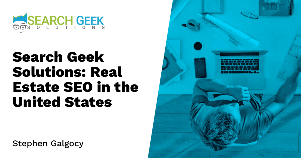 Search Geek Solutions: Real Estate SEO in the United States