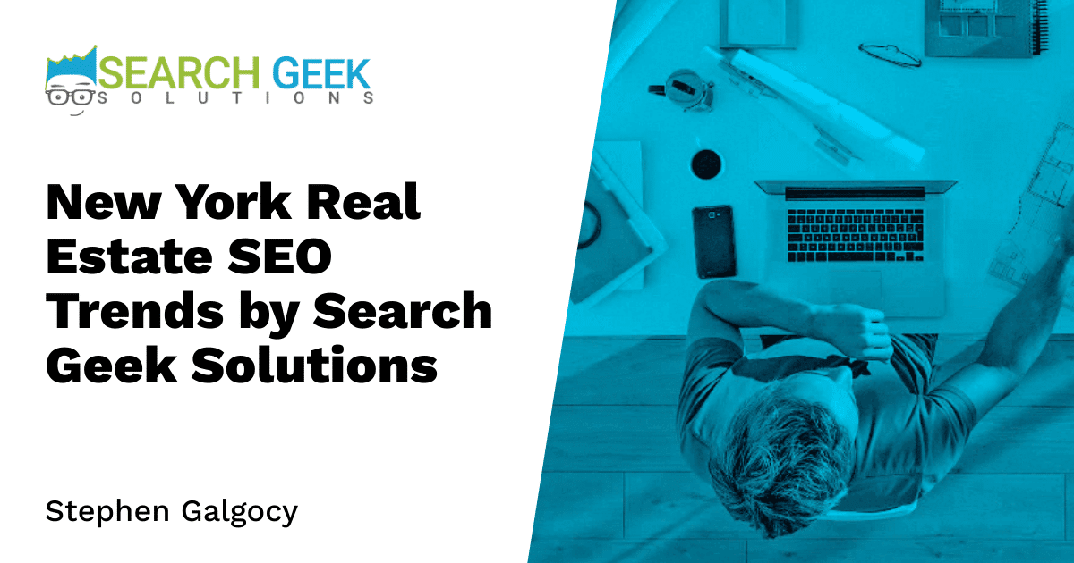 New York Real Estate SEO Trends by Search Geek Solutions
