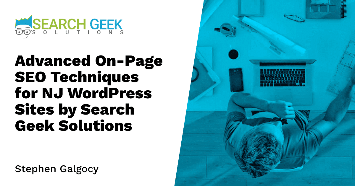 Advanced On-Page SEO Techniques for NJ WordPress Sites by Search Geek Solutions