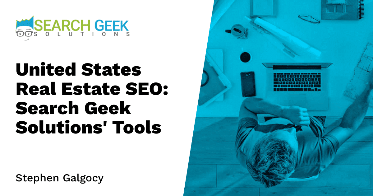 United States Real Estate SEO: Search Geek Solutions' Tools