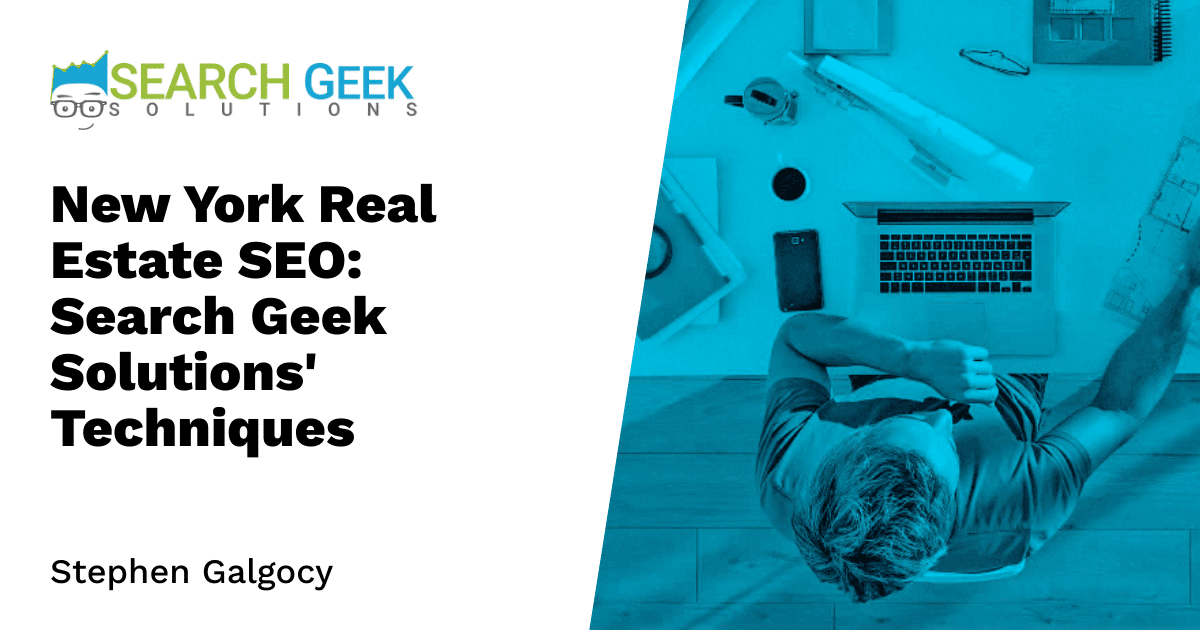 New York Real Estate SEO: Search Geek Solutions' Techniques