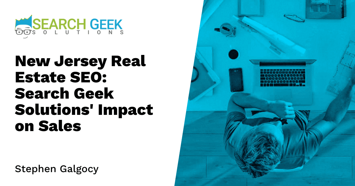 New Jersey Real Estate SEO: Search Geek Solutions' Impact on Sales