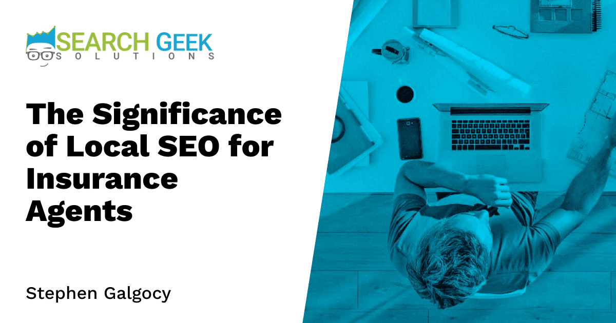 The Significance of Local SEO for Insurance Agents