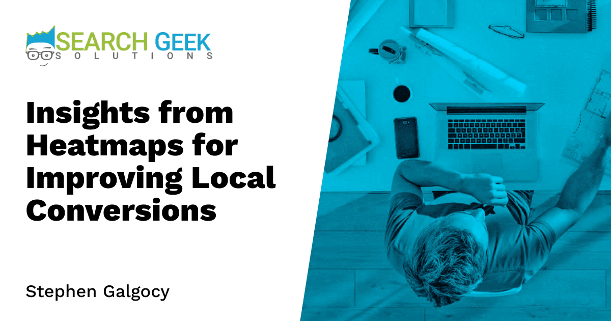 Insights from Heatmaps for Improving Local Conversions