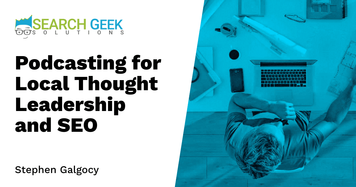 Podcasting for Local Thought Leadership and SEO