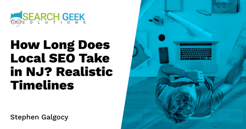 How Long Does Local SEO Take in NJ? Realistic Timelines