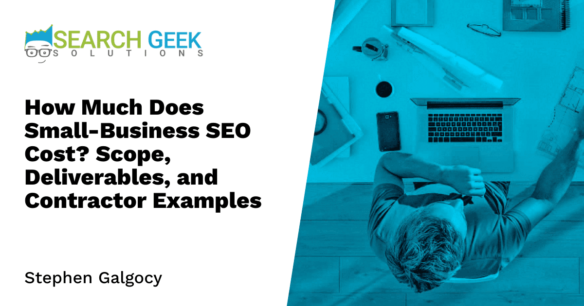 How Much Does Small-Business SEO Cost? Scope, Deliverables, and Contractor Examples